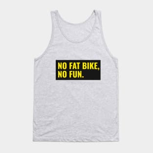 No Fat Bike, No Fun Tank Top